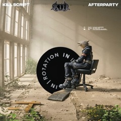 Kill Script - Afterparty (XIII Hard Edit)
