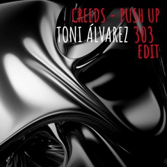 FREE DOWNLOAD! Creeds -  Push Up (Toni Álvarez 303 Edit)