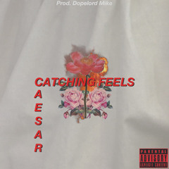 CATCHING FEELS (Prod. Dopelord mike)