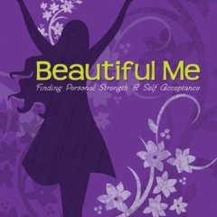 ACCESS [KINDLE PDF EBOOK EPUB] Beautiful Me: Finding Personal Strength & Self Accepta