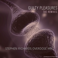 Stephen Richards- Guilty Pleasures (Overdose Mix)