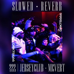 222 | JerseyClub - mcvert [ SLOWED + REVERB ]