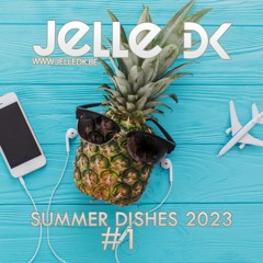 JELLE DK - SUMMER DISHES 2023 #1