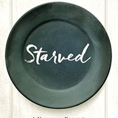 VIEW KINDLE 💏 Starved: A Nutrition Doctor's Journey from Empty to Full by  Anne McTi