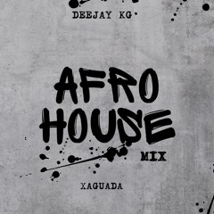 DeeJay KG - AFROHOUSE MIX (XAGUADA)
