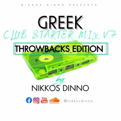 GREEK CLUB STARTER MIX V.7 [ THROWBACKS EDITION ] by NIKKOS DINNO | VOL. 7 |