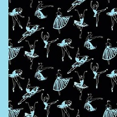 GET [KINDLE PDF EBOOK EPUB] Ballet Dancers Notebook: Composition Notebook Dance Balle
