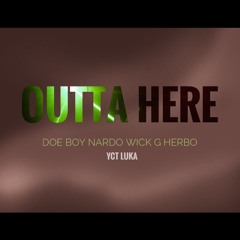 Doe Boy Nardo Wick G Herbo - Outta Here ( OPP PARTY ) Prod. By YCT Luka