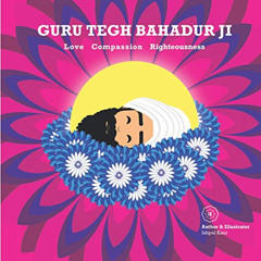 [Download] EBOOK 📑 Guru Tegh Bahadur Ji: Love Compassion Righteousness by  Ishpal Ka