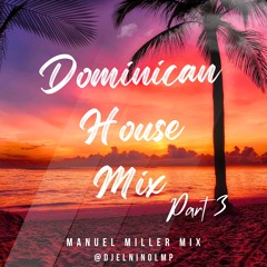 Dominican House Mix 3 (Manuel Miller Mix)