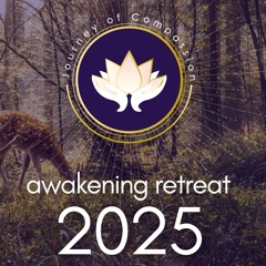 Journey of Compassion - Awakening Retreat 2025