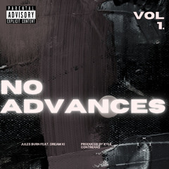 "No Advances" (prod. by Kyle Contreras) - Jules Burn feat. Dream Ki