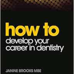 [Free] EBOOK 📂 How to Develop Your Career in Dentistry (How To (Dentistry)) by Janin