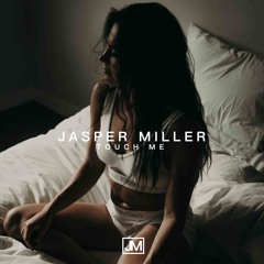 Jasper Miller - Touch Me