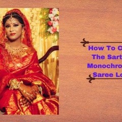 How To Create The Sartorial Monochromatic Saree Look?