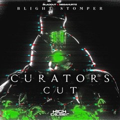 Blaqout & Megahurtz - Blight Stomper (CURATOR'S CUT) [FREE DOWNLOAD]