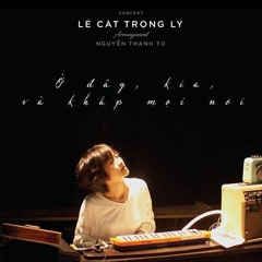 lê cát trọng lý — cao hơn vì sao (live @ “ở đây, kia và khắp mọi nơi”)