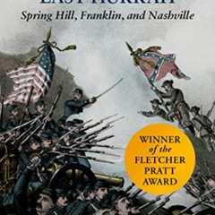 View KINDLE 📭 The Confederacy's Last Hurrah: Spring Hill, Franklin, and Nashville by