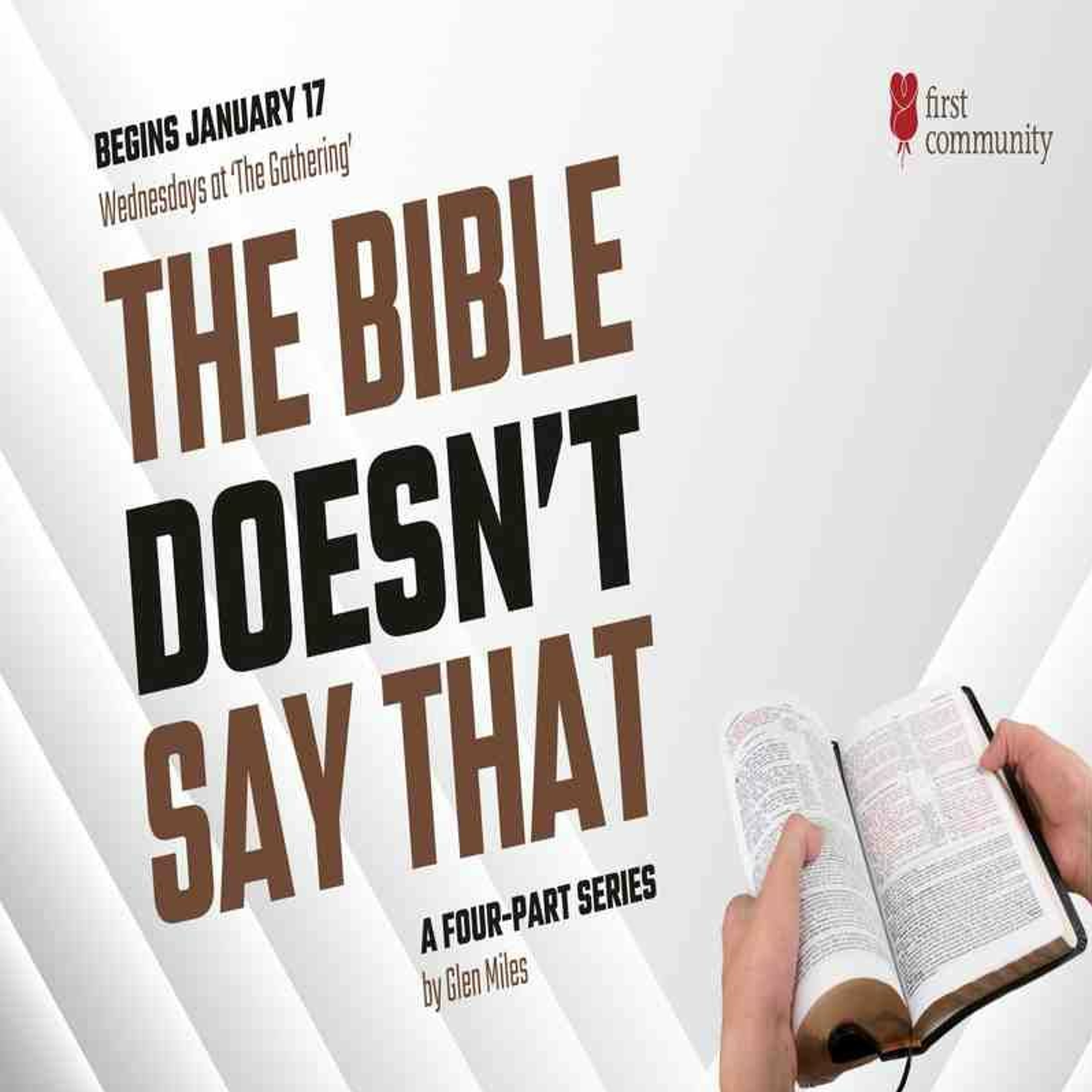 First Community Church 01.31.24 Glen Miles - Bible Study The Bible Doesn' Say That Part III episode artwork