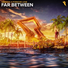 Deerock & Porsche Love - Far Between