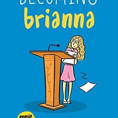 [Access] [EPUB KINDLE PDF EBOOK] Becoming Brianna (Emmie & Friends) by  Terri Libenso