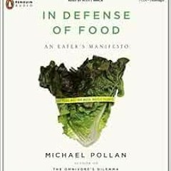 Read EBOOK 📥 In Defense of Food: An Eater's Manifesto by Michael PollanScott Brick P