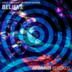 Lycko, Lostdrop, Reoralin Division - Believe (Radio Mix)