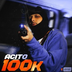 Acito - 100k [Thizzler Exclusive]