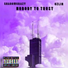 Nobody 2 Trust ft. Ozlin