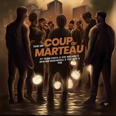 Coup du marteau- Tamsir (feat Team Paiya, Ste Milano, Renard Barakissa, Tazeboy, PSK)