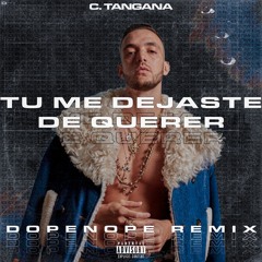 C. Tangana X Manuel Turizo | Tu Me Dejaste de Querer X La Nota (Dopenope Remix)