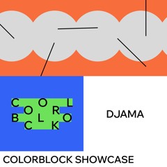 COLORBLOCK SHOWCASE - DJAMA