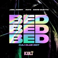 Joel Corry x RAYE x David Guetta - BED (KULI Club Edit)