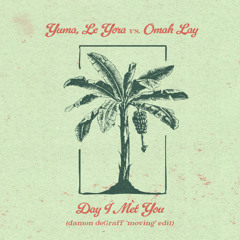 Yuma, Le Yora vs. Omah Lay - day i met you (damon deGraff 'moving' edit)