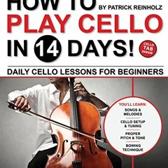 ❤️ Download How to Play Cello in 14 Days: Daily Cello Lessons for Beginners—Includes Standard