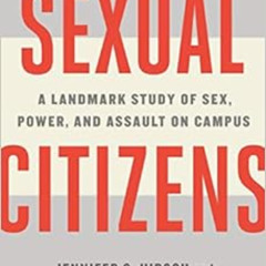 [Get] KINDLE 💝 Sexual Citizens: A Landmark Study of Sex, Power, and Assault on Campu