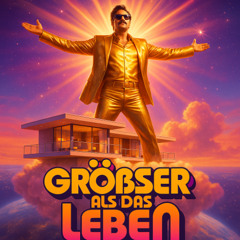 Größer als das Leben