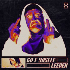 LEEDEN - GO F YASELF [EXLTRXPREMIERE]