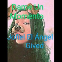 Jofiel  El Angel - Dame Un Momento  2022-10-04 22_11.m4a