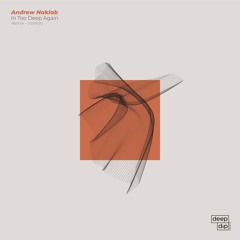 Andrew Naklab - In Too Deep Again (Intellart Remix) [deep dip]