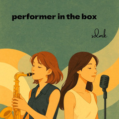 performer in the box