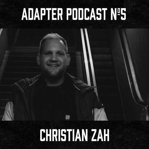 ADAPTER PODCAST 005 - CHRISTIAN ZAH