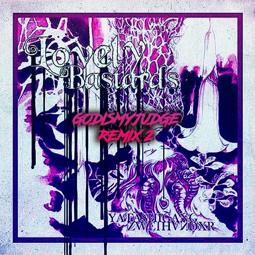 LOVELY BASTARDS (godismyjudge REMIX 2)