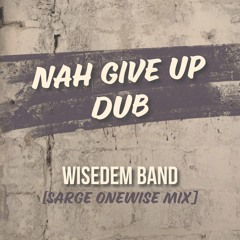 Nah Give Up Dub - Wisedem Band