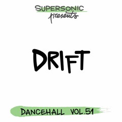 Supersonic Dancehall Vol.51 "Drift"