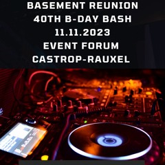 Basement Reunion - 40th B-Day Bash 11.11.2023 @ Event Forum Castrop-Rauxel