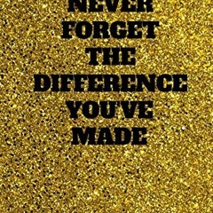 VIEW EBOOK EPUB KINDLE PDF Never Forget The Difference You've Made: Retirement Gift For School Princ