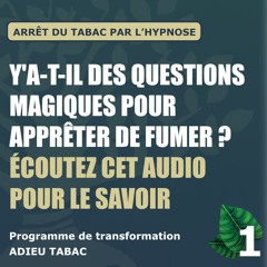 1/2 Posez vous CES questions pour ARRÊTER DE FUMER (NEURO LIBERATION DU TABAC - Hypnose Coaching)