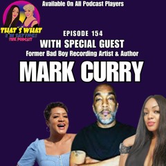 TWIS Ep. 154 with Special Guest Former Bad Boy Recording Artist & Author, Mark Curry