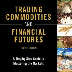 [Access] EPUB 💑 Trading Commodities and Financial Futures: A Step-by-Step Guide to M